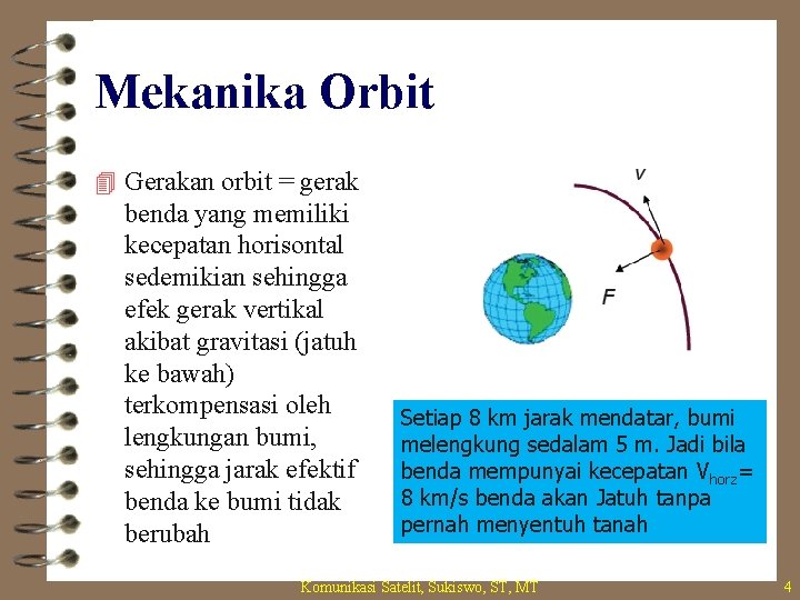 Mekanika Orbit 4 Gerakan orbit = gerak benda yang memiliki kecepatan horisontal sedemikian sehingga