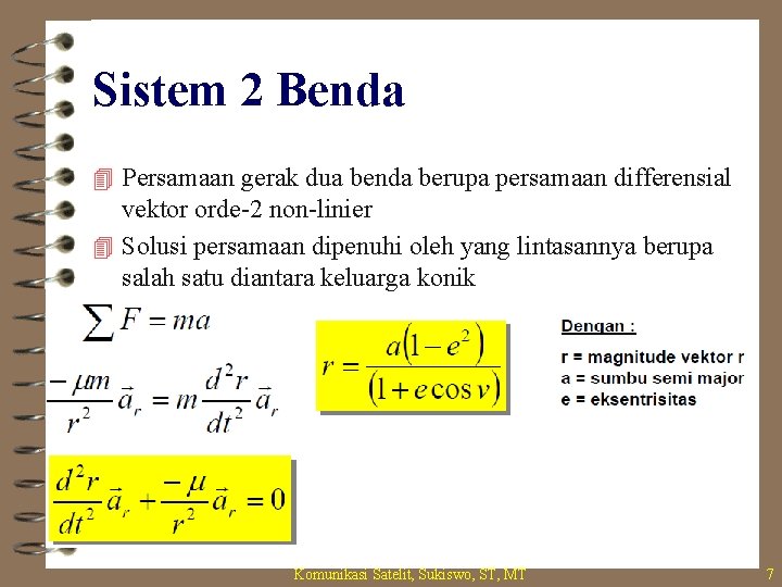 Sistem 2 Benda 4 Persamaan gerak dua benda berupa persamaan differensial vektor orde-2 non-linier