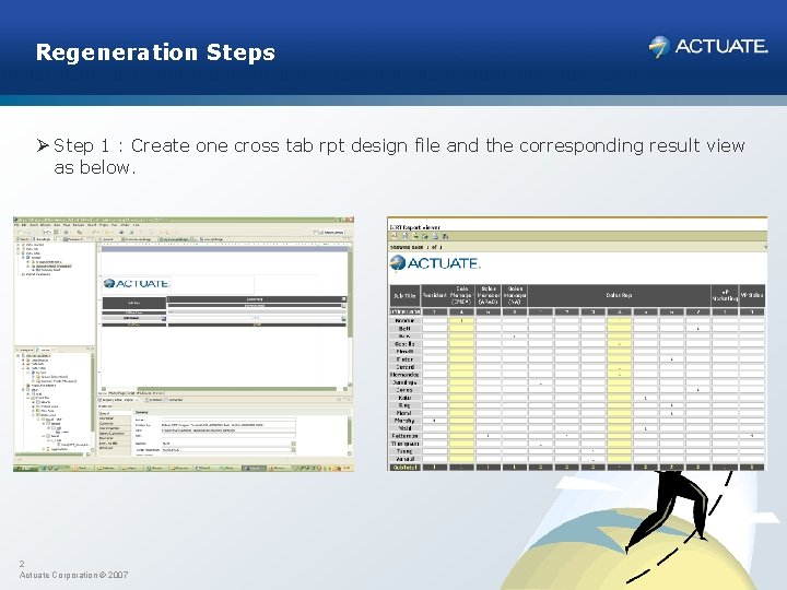 Regeneration Steps Ø Step 1 : Create one cross tab rpt design file and