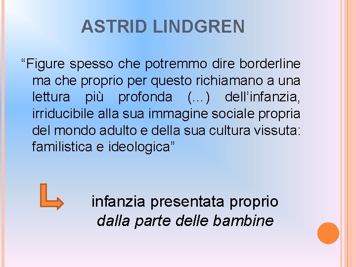 ASTRID LINDGREN “Figure spesso che potremmo dire borderline ma che proprio per questo richiamano