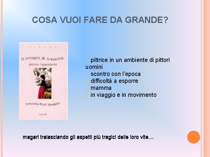 COSA VUOI FARE DA GRANDE? o pittrice in un ambiente di pittori uomini o