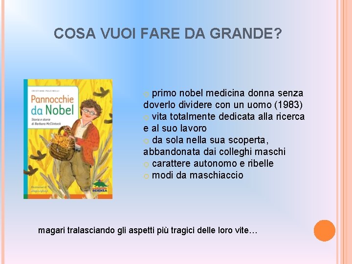 COSA VUOI FARE DA GRANDE? o primo nobel medicina donna senza doverlo dividere con