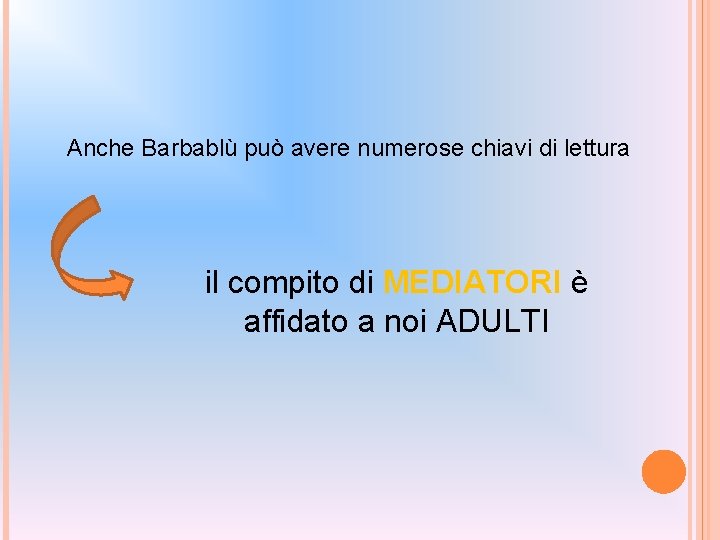 Anche Barbablù può avere numerose chiavi di lettura il compito di MEDIATORI è affidato