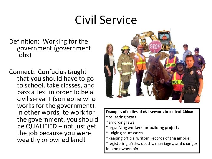 Civil Service Definition: Working for the government (government jobs) Connect: Confucius taught that you