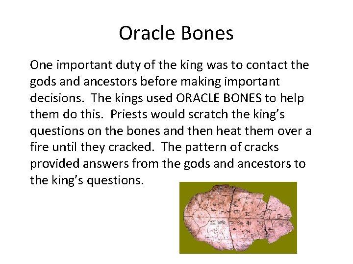 Oracle Bones One important duty of the king was to contact the gods and