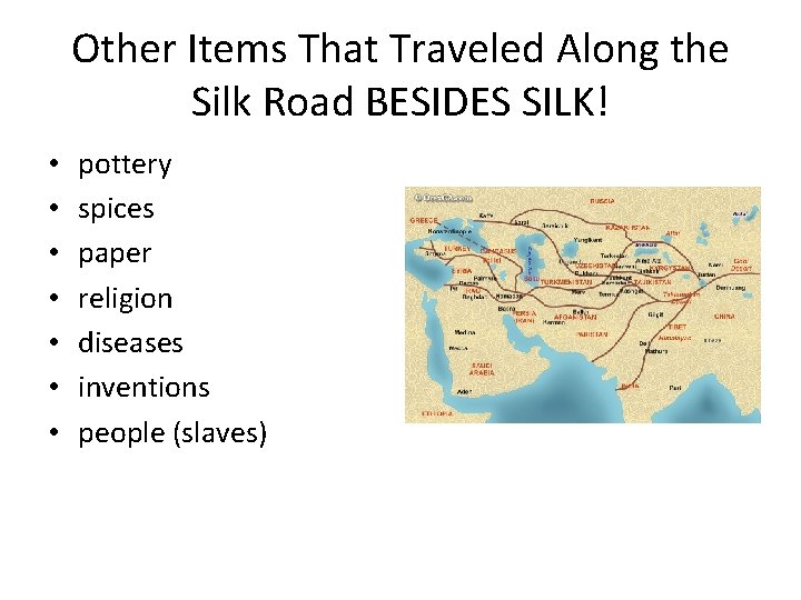 Other Items That Traveled Along the Silk Road BESIDES SILK! • • pottery spices