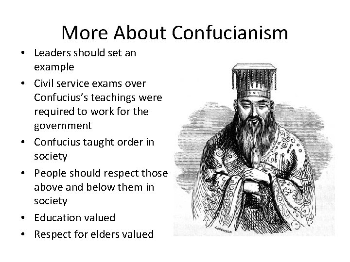 More About Confucianism • Leaders should set an example • Civil service exams over