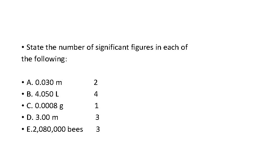 • State the number of significant figures in each of the following: • • State the number of significant figures in each of the following: •