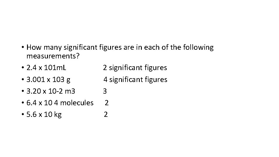 • How many significant figures are in each of the following measurements? • • How many significant figures are in each of the following measurements? •