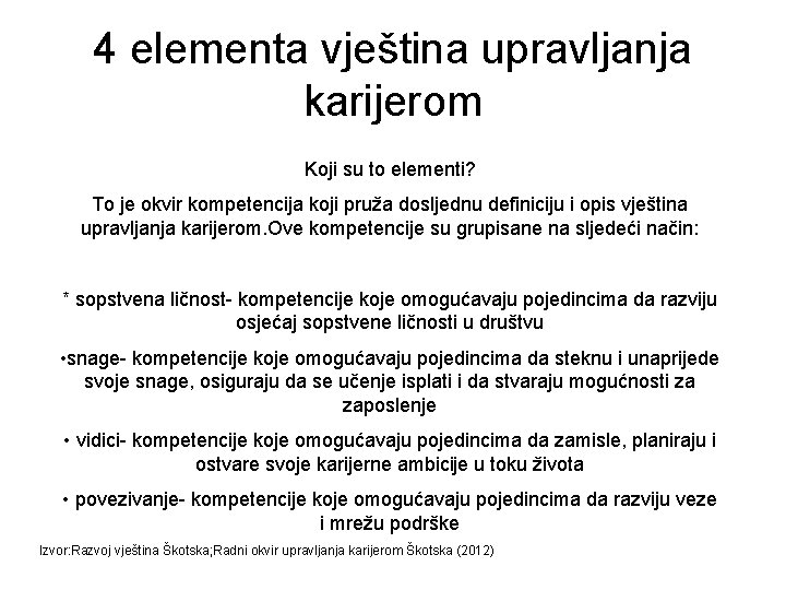 4 elementa vještina upravljanja karijerom Koji su to elementi? To je okvir kompetencija koji