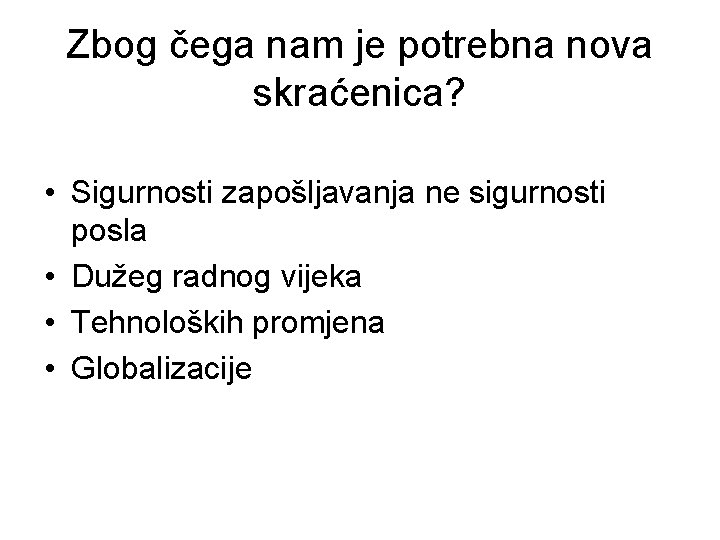 Zbog čega nam je potrebna nova skraćenica? • Sigurnosti zapošljavanja ne sigurnosti posla •