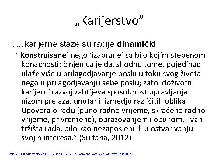 „Karijerstvo” „…karijerne staze su radije dinamički ‘ konstruisane’ nego ‘izabrane’ sa bilo kojim stepenom