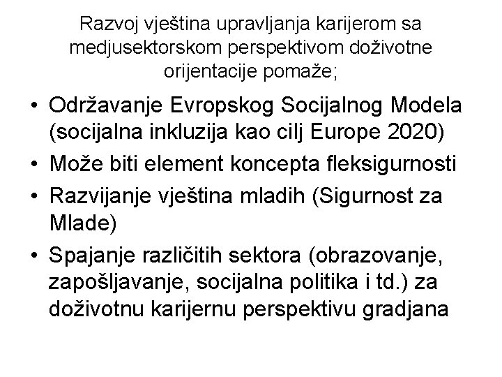Razvoj vještina upravljanja karijerom sa medjusektorskom perspektivom doživotne orijentacije pomaže; • Održavanje Evropskog Socijalnog