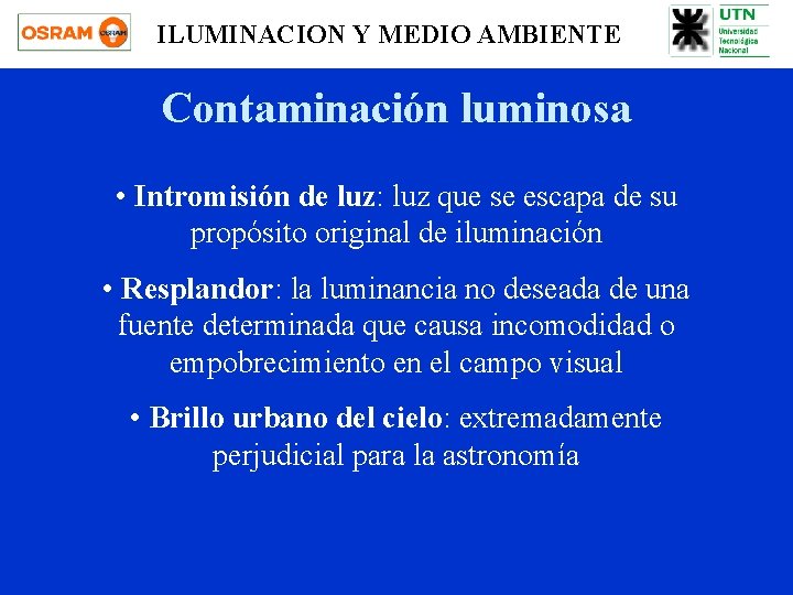 ILUMINACION Y MEDIO AMBIENTE Contaminación luminosa • Intromisión de luz: luz que se escapa