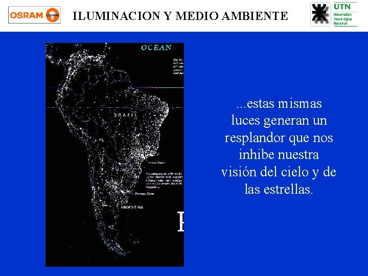 ILUMINACION Y MEDIO AMBIENTE . . . estas mismas luces generan un resplandor que