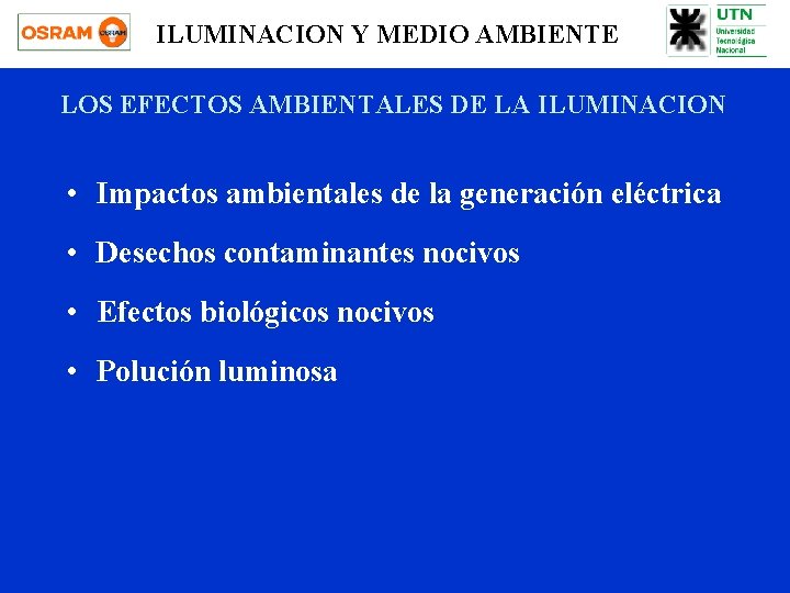 ILUMINACION Y MEDIO AMBIENTE LOS EFECTOS AMBIENTALES DE LA ILUMINACION • Impactos ambientales de