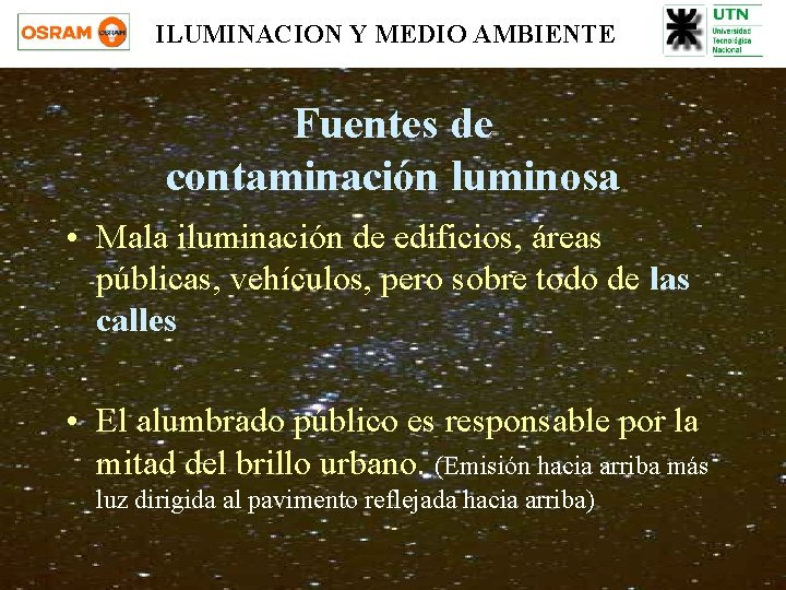 ILUMINACION Y MEDIO AMBIENTE Fuentes de contaminación luminosa • Mala iluminación de edificios, áreas