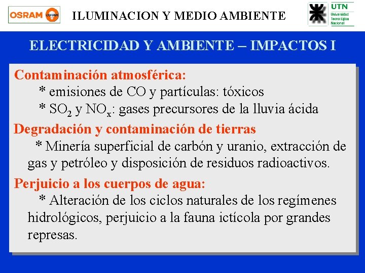 ILUMINACION Y MEDIO AMBIENTE ELECTRICIDAD Y AMBIENTE – IMPACTOS I Contaminación atmosférica: * emisiones