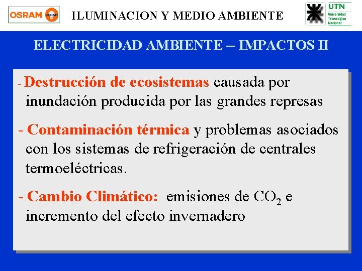 ILUMINACION Y MEDIO AMBIENTE ELECTRICIDAD AMBIENTE – IMPACTOS II - Destrucción de ecosistemas causada