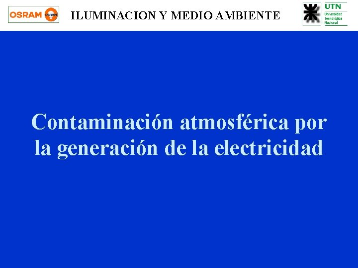 ILUMINACION Y MEDIO AMBIENTE Contaminación atmosférica por la generación de la electricidad 