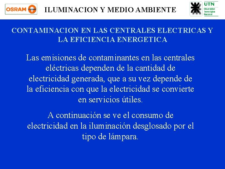 ILUMINACION Y MEDIO AMBIENTE CONTAMINACION EN LAS CENTRALES ELECTRICAS Y LA EFICIENCIA ENERGETICA Las