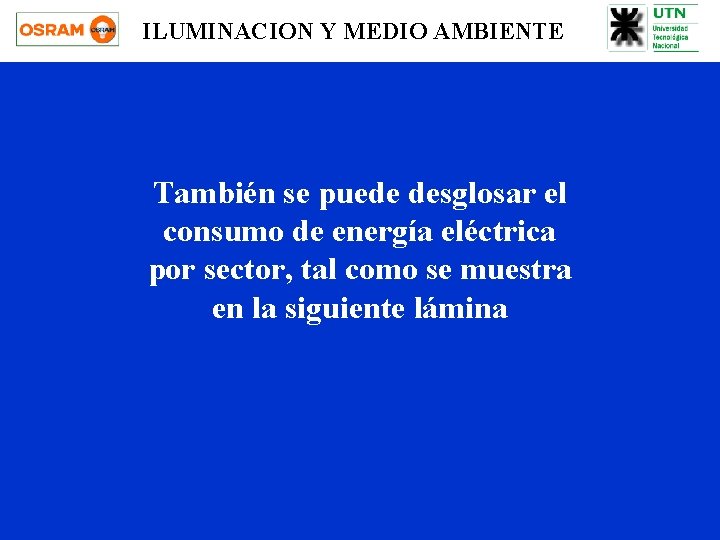 ILUMINACION Y MEDIO AMBIENTE También se puede desglosar el consumo de energía eléctrica por