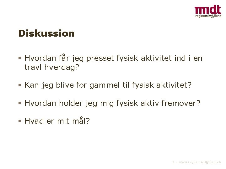 Diskussion § Hvordan får jeg presset fysisk aktivitet ind i en travl hverdag? §