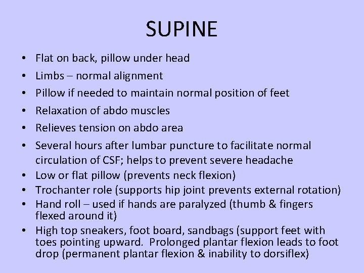 SUPINE • • • Flat on back, pillow under head Limbs – normal alignment