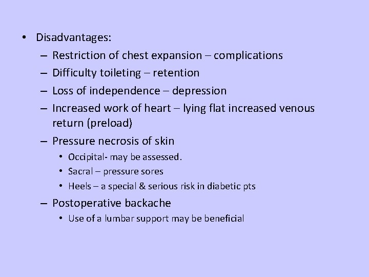  • Disadvantages: – Restriction of chest expansion – complications – Difficulty toileting –