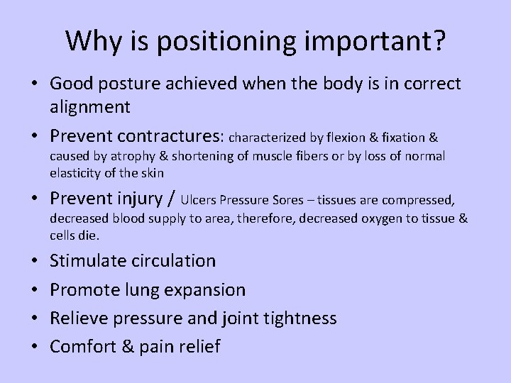 Why is positioning important? • Good posture achieved when the body is in correct