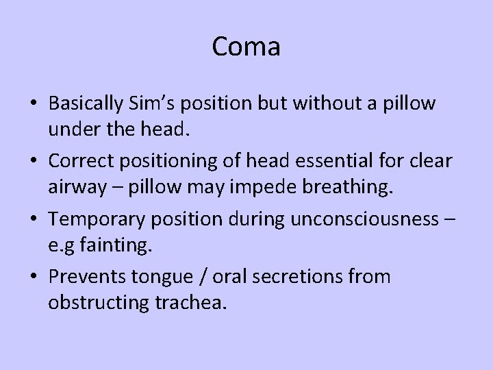 Coma • Basically Sim’s position but without a pillow under the head. • Correct