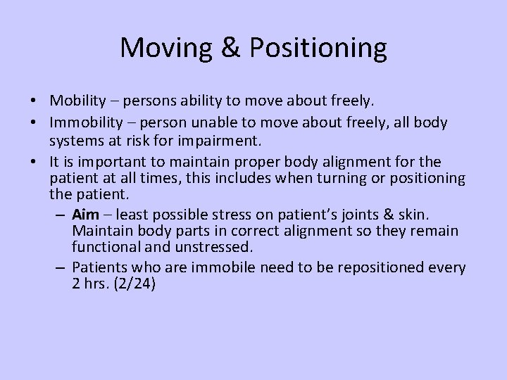 Moving & Positioning • Mobility – persons ability to move about freely. • Immobility