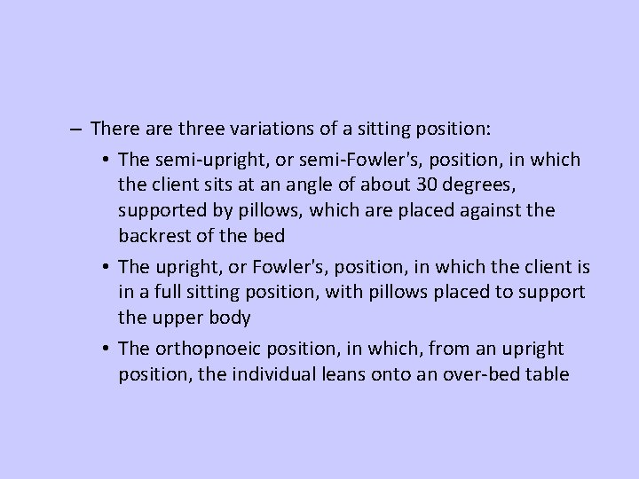 – There are three variations of a sitting position: • The semi-upright, or semi-Fowler's,