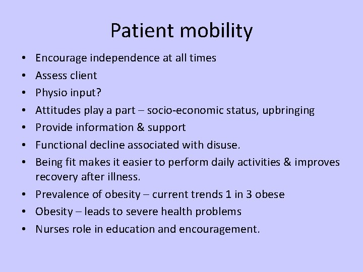 Patient mobility Encourage independence at all times Assess client Physio input? Attitudes play a