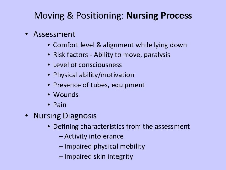 Moving & Positioning: Nursing Process • Assessment • • Comfort level & alignment while