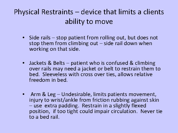 Physical Restraints – device that limits a clients ability to move • Side rails