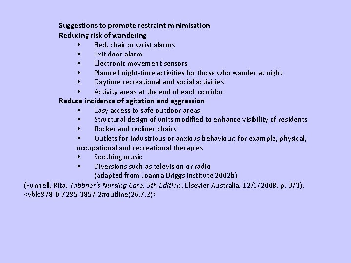 Suggestions to promote restraint minimisation Reducing risk of wandering • Bed, chair or wrist