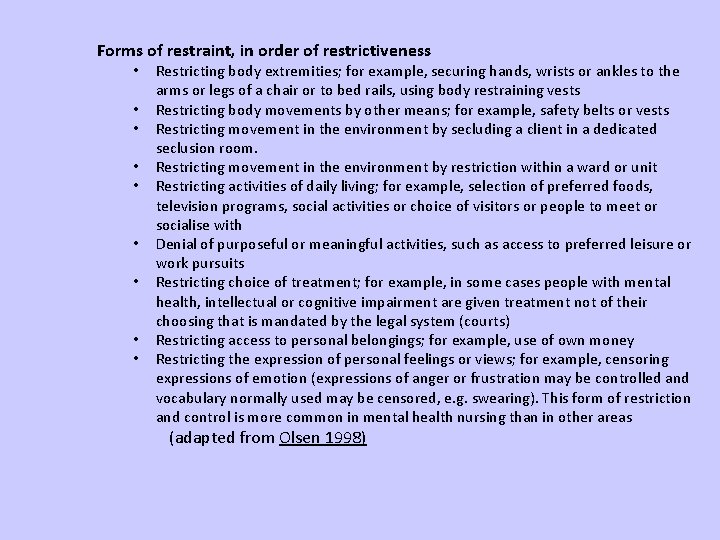 Forms of restraint, in order of restrictiveness • • • Restricting body extremities; for