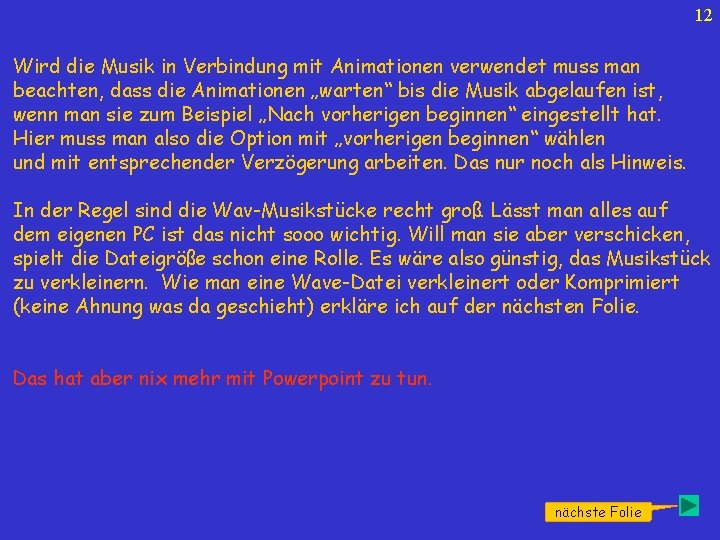 12 Wird die Musik in Verbindung mit Animationen verwendet muss man beachten, dass die