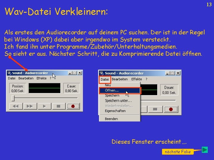 13 Wav-Datei Verkleinern: Als erstes den Audiorecorder auf deinem PC suchen. Der ist in