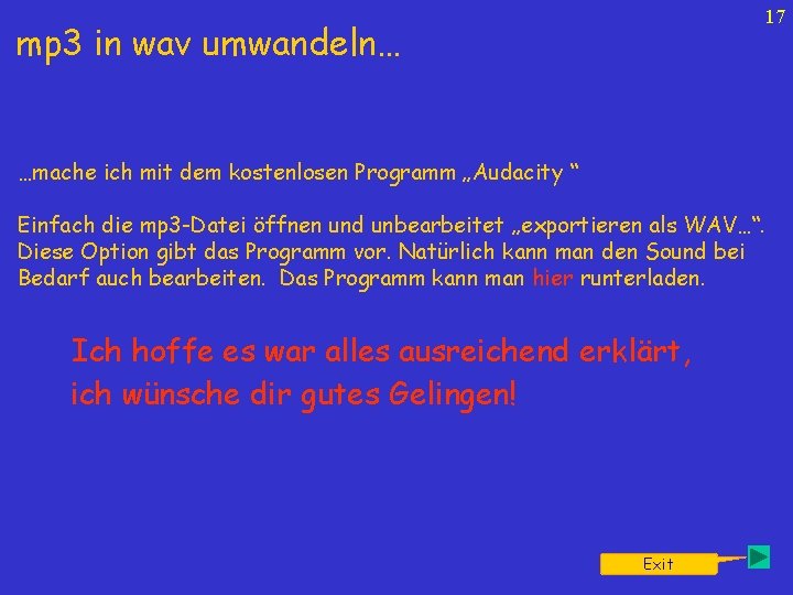 17 mp 3 in wav umwandeln… …mache ich mit dem kostenlosen Programm „Audacity “