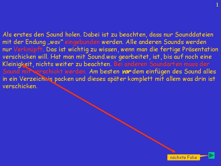 1 Als erstes den Sound holen. Dabei ist zu beachten, dass nur Sounddateien mit