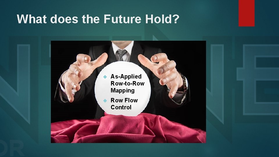 What does the Future Hold? As-Applied Row-to-Row Mapping Row Flow Control 