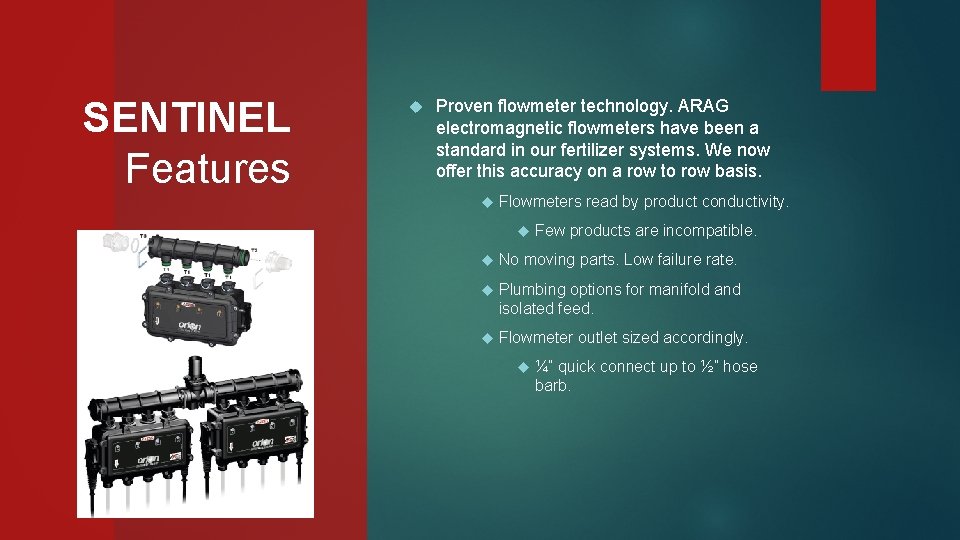 SENTINEL Features Proven flowmeter technology. ARAG electromagnetic flowmeters have been a standard in our