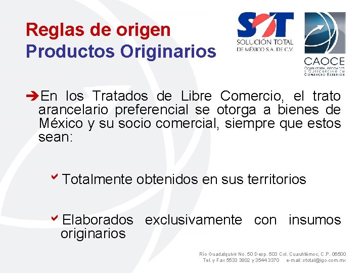 Reglas de origen Productos Originarios èEn los Tratados de Libre Comercio, el trato arancelario