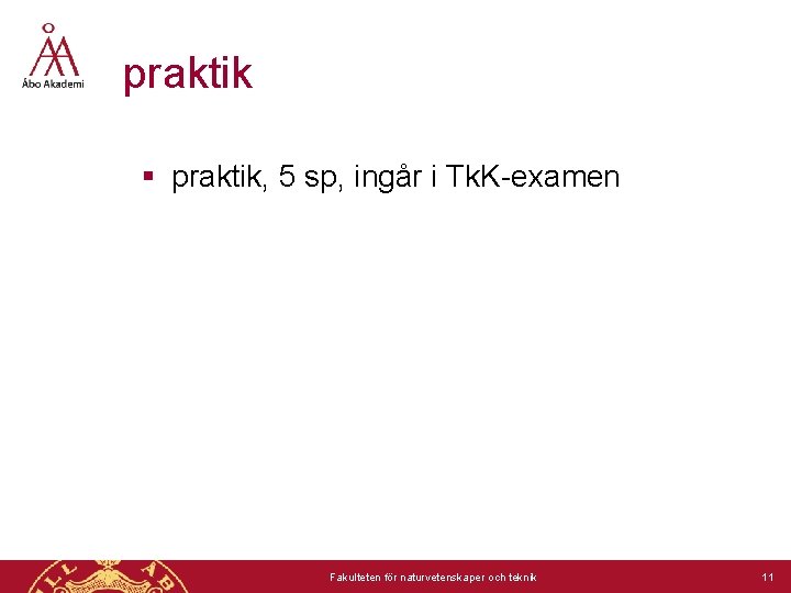 praktik § praktik, 5 sp, ingår i Tk. K-examen Fakulteten för naturvetenskaper och teknik