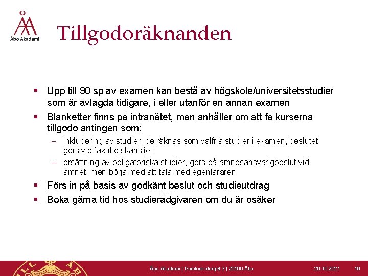 Tillgodoräknanden § Upp till 90 sp av examen kan bestå av högskole/universitetsstudier som är