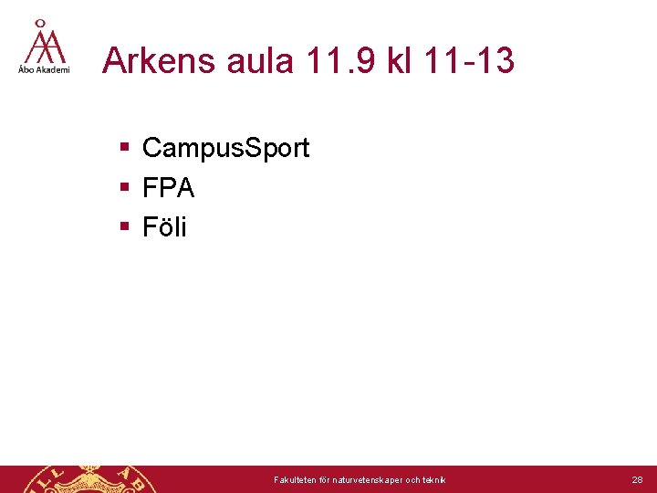 Arkens aula 11. 9 kl 11 -13 § Campus. Sport § FPA § Föli