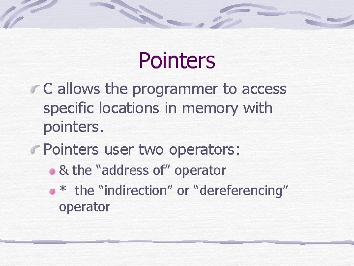 Pointers C allows the programmer to access specific locations in memory with pointers. Pointers Pointers C allows the programmer to access specific locations in memory with pointers. Pointers