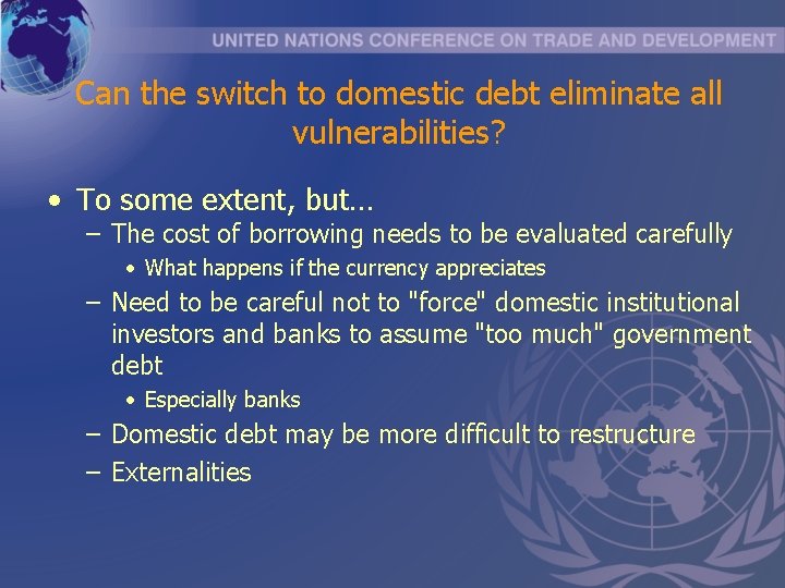 Can the switch to domestic debt eliminate all vulnerabilities? • To some extent, but…